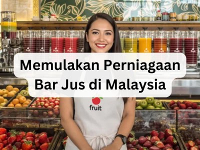 Memulakan Perniagaan Bar Jus di Malaysia
