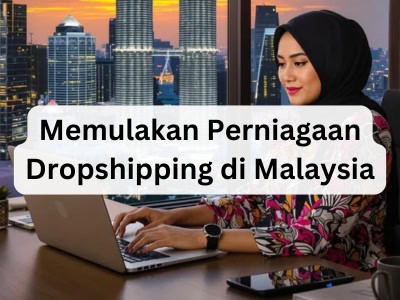 Memulakan Perniagaan Dropshipping di Malaysia