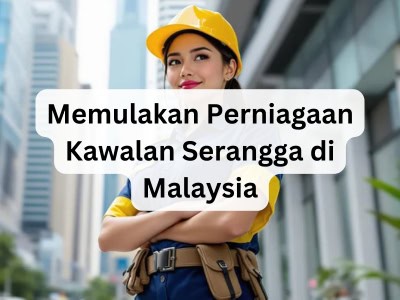 Memulakan Perniagaan Kawalan Serangga di Malaysia