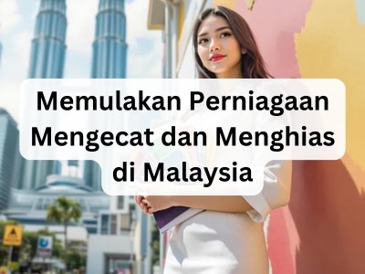 Memulakan Perniagaan Mengecat dan Menghias di Malaysia