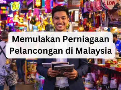 Memulakan Perniagaan Pelancongan di Malaysia