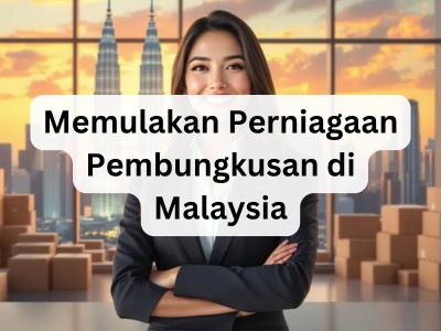 Memulakan Perniagaan Pembungkusan di Malaysia