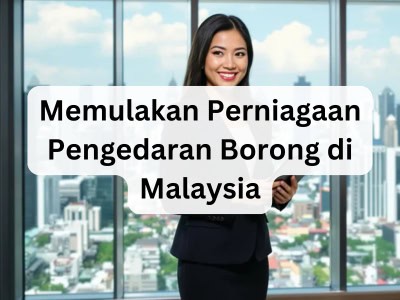 Memulakan Perniagaan Pengedaran Borong di Malaysia