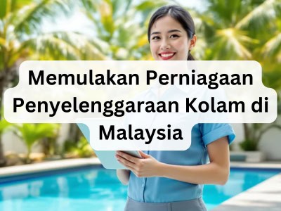 Memulakan Perniagaan Penyelenggaraan Kolam di Malaysia