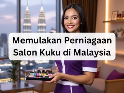 Memulakan Perniagaan Salon Kuku di Malaysia