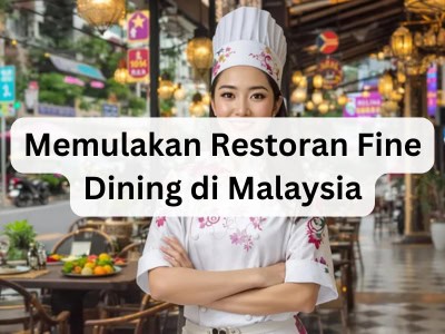 Memulakan Restoran Fine Dining di Malaysia