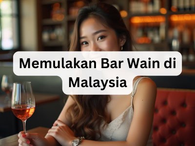 Memulakan Bar Wain di Malaysia