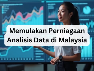 Memulakan Perniagaan Analisis Data di Malaysia