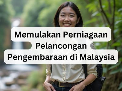 Memulakan Perniagaan Pelancongan Pengembaraan di Malaysia
