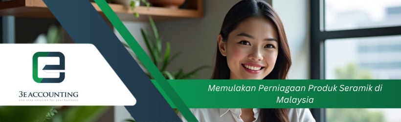 Memulakan Perniagaan Produk Seramik di Malaysia