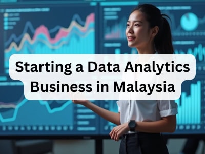 Starting a Data Analytics Business in Malaysia