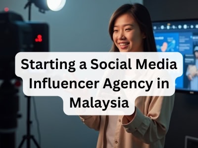 Starting a Social Media Influencer Agency in Malaysia
