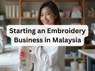 Starting an Embroidery Business in Malaysia