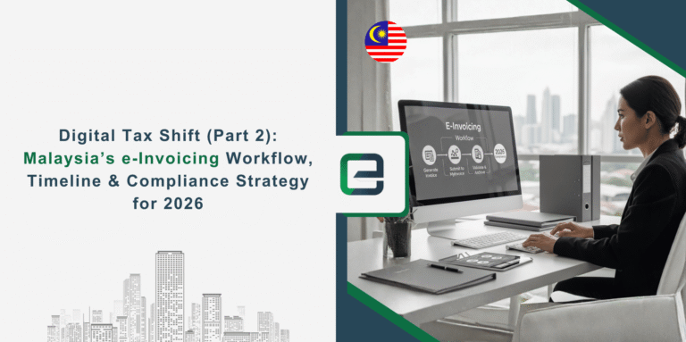 Malaysia’s e-Invoicing Workflow, Timeline & Compliance Digital Tax Shift Malaysia’s e-Invoicing Workflow, Timeline & Compliance Strategy for 2026
