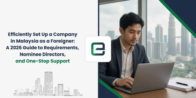 Efficiently Set Up a Company in Malaysia as a Foreigner: A 2026 Guide to Requirements, Nominee Directors, and One-Stop Support Efficiently Set Up a Company in Malaysia as a Foreigner: A 2026 Guide to Requirements, Nominee Directors, and One-Stop Support