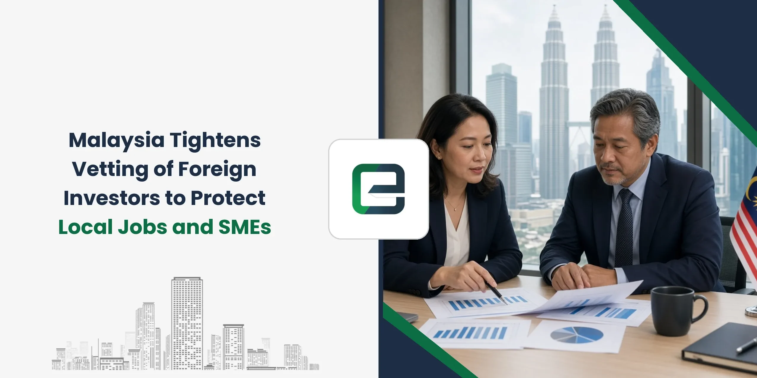 Malaysia Tightens Vetting of Foreign Investors to Protect Local Jobs and SMEs Malaysia Tightens Vetting of Foreign Investors to Protect Local Jobs and SMEs